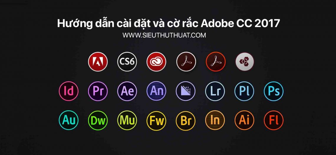 Hướng dẫn cài đặt và cờ rắc Adobe CC 2017