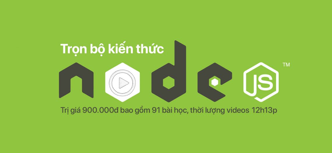 Trọn bộ kiến thức NodeJS miễn phí trị giá 900.000đ