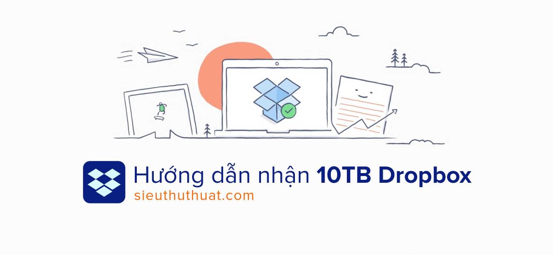 Hướng dẫn nhận 10TB Dropbox lưu trữ miễn phí