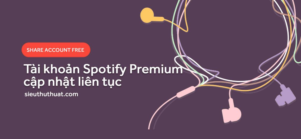 Chia sẻ tài khoản Spotify Premium cập nhật liên tục