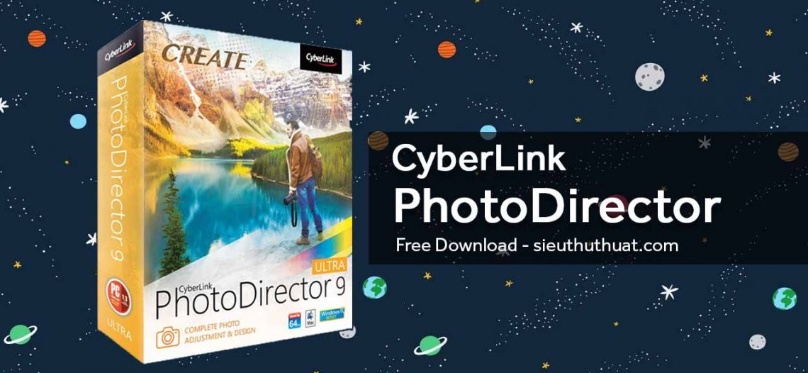 CyberLink PhotoDirector Ultra 9.0.2504.0 – Quản lý, chỉnh sửa hình ảnh