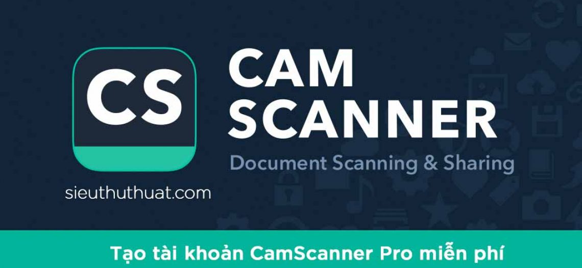 Tạo tài khoản CamScanner Pro miễn phí – Quét tài liệu trên mobile