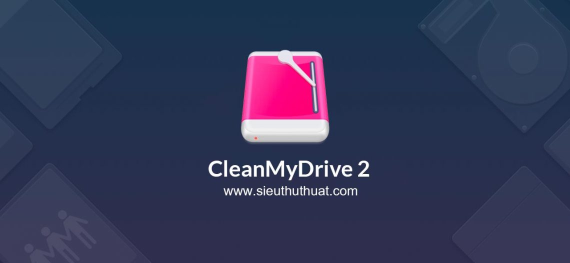 CleanMyDrive 2.1.6 – Làm sạch và quản lý ổ đĩa dễ dàng trên Mac