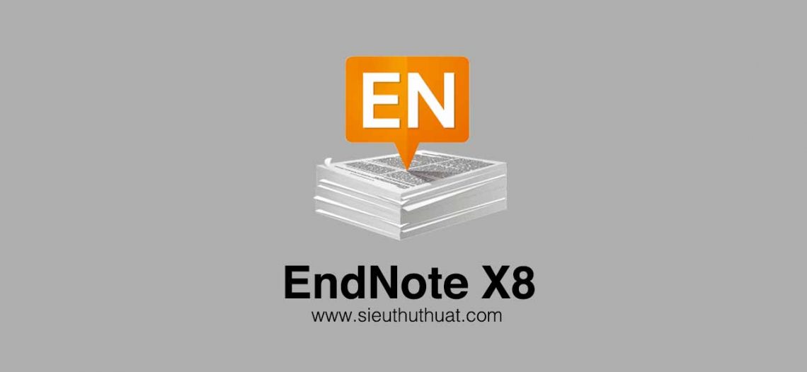 EndNote X8.2 (Win/Mac) – Quản lý tài liệu tham khảo