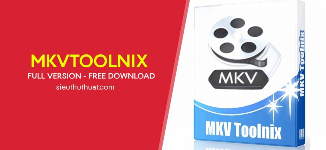 MKVToolnix 22.0.0 bản quyền mới nhất – Cắt, ghép file MKV