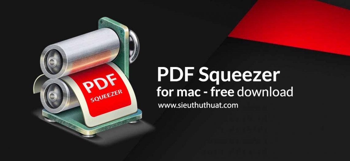PDF Squeezer 3.8.1 – Giảm dung lượng PDF trong một cú nhấp chuột