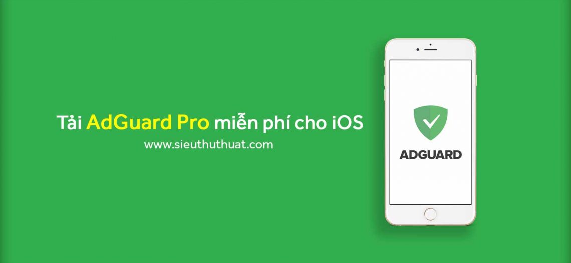 Tải AdGuard Pro miễn phí cho iOS – Chặn quảng cáo tốt nhất