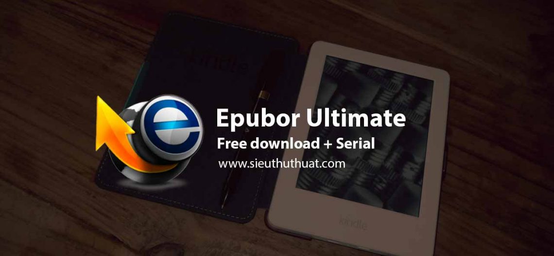 Epubor Ultimate Converter 3.0.10.330 (Win/Mac) – Chuyển đổi Eboook