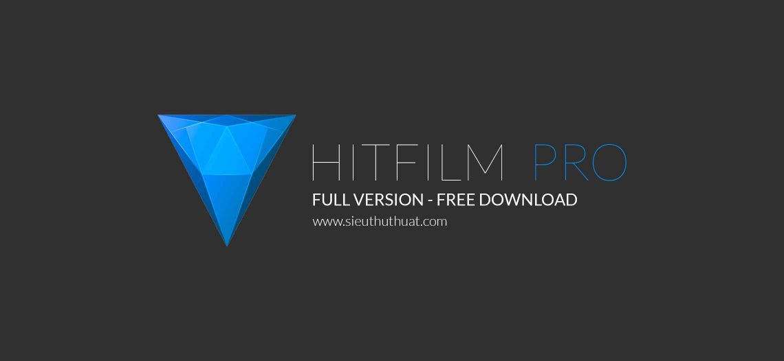 HitFilm Pro 2018 v7.1 bản quyền mới nhất – Biên tập video đỉnh cao