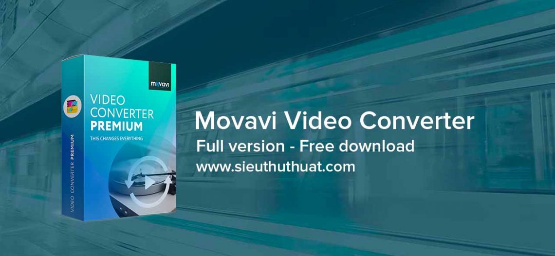 Movavi Video Converter Premium 18.3.0 – Chuyển đổi định dạng video