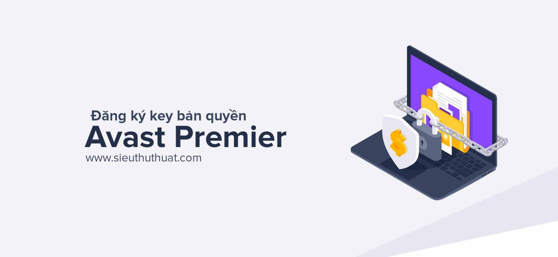 Thủ thuật đăng ký key Avast Premier bản quyền chính chủ