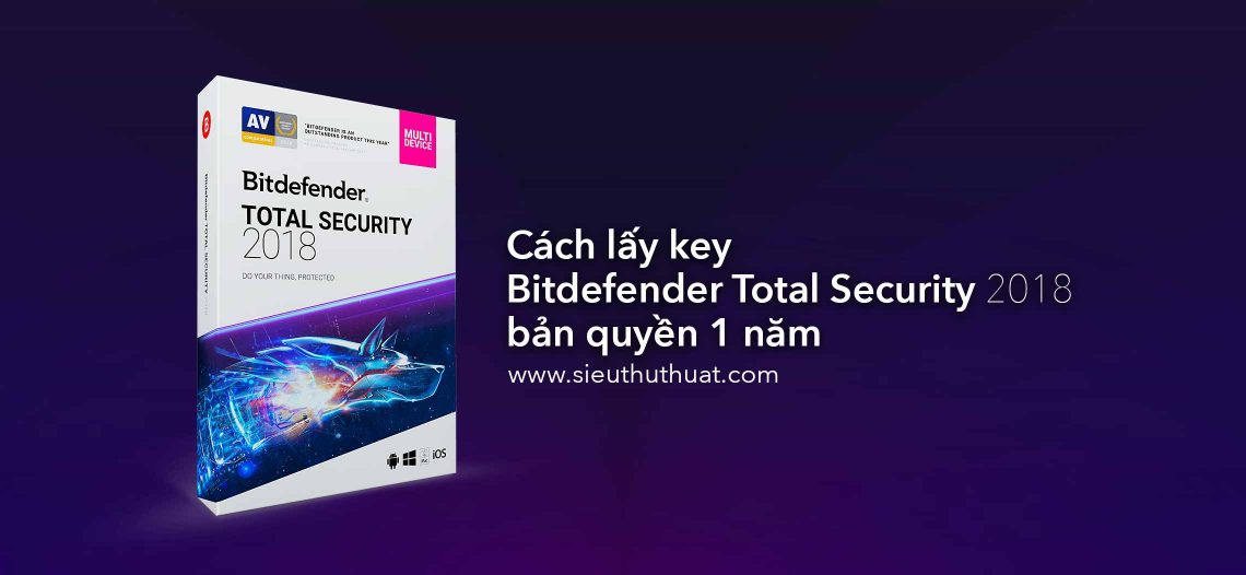 Cách lấy key Bitdefender Total Security 2018 bản quyền 1 năm