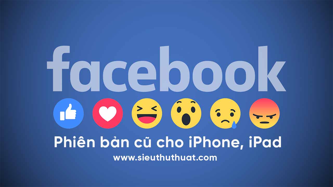 Hướng dẫn tải Facebook phiên bản cũ cho iPhone, iPad