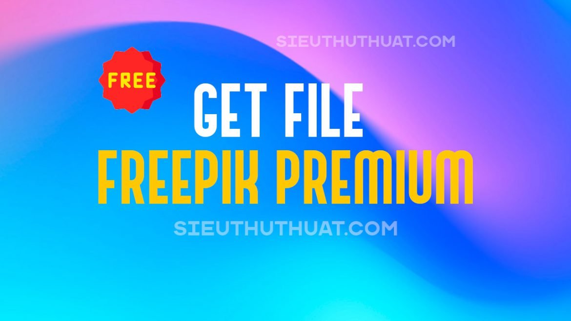 Tai-khoan-Freepik-Premium-Tai-file-freepik-mien-phi
